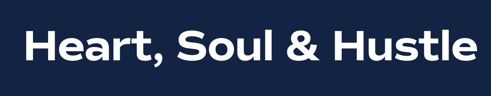 Heart, Soul & Hustle